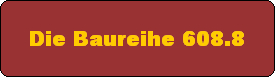 Die Baureihe 608.8
